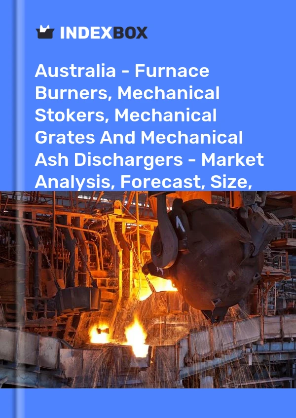 Report Australia - Furnace Burners, Mechanical Stokers, Mechanical Grates and Mechanical Ash Dischargers - Market Analysis, Forecast, Size, Trends and Insights for 499$