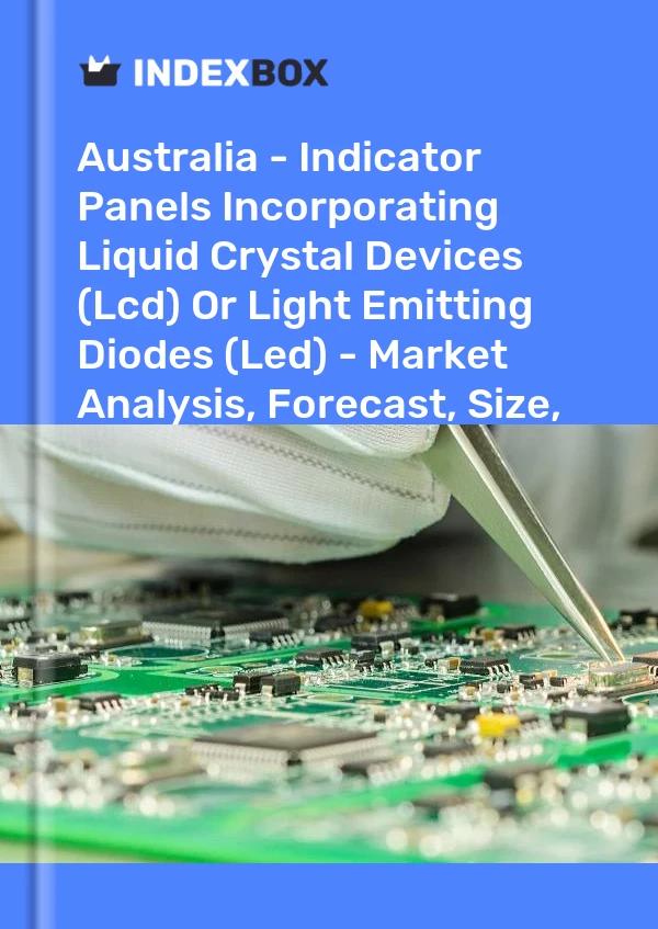 Australia - Indicator Panels Incorporating Liquid Crystal Devices (Lcd) Or Light Emitting Diodes (Led) - Market Analysis, Forecast, Size, Trends and Insights
