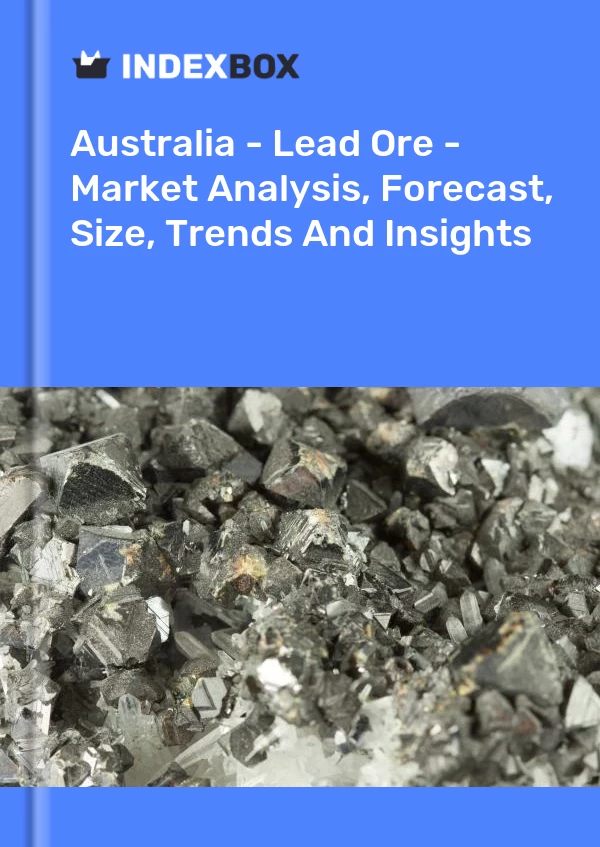 Report Australia - Lead Ore - Market Analysis, Forecast, Size, Trends and Insights for 499$