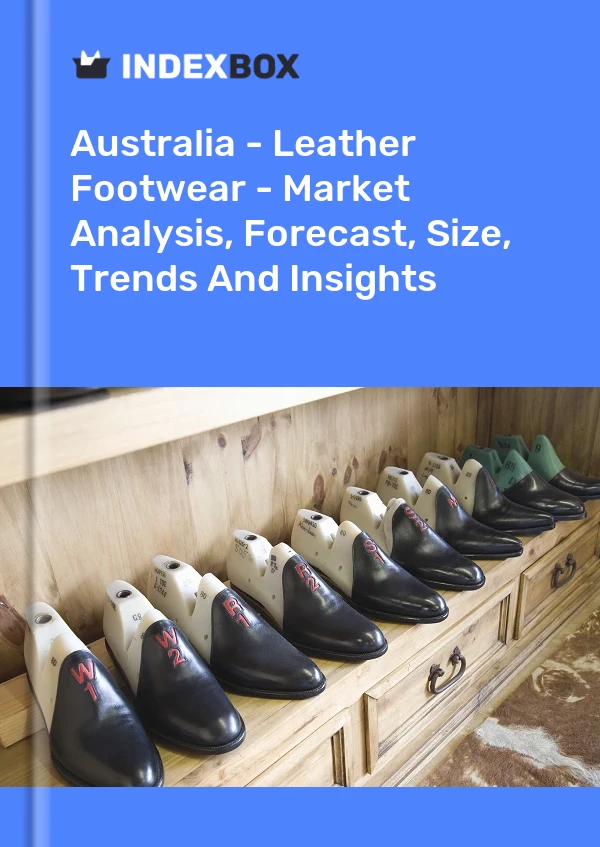 Australia - Leather Footwear - Market Analysis, Forecast, Size, Trends And Insights