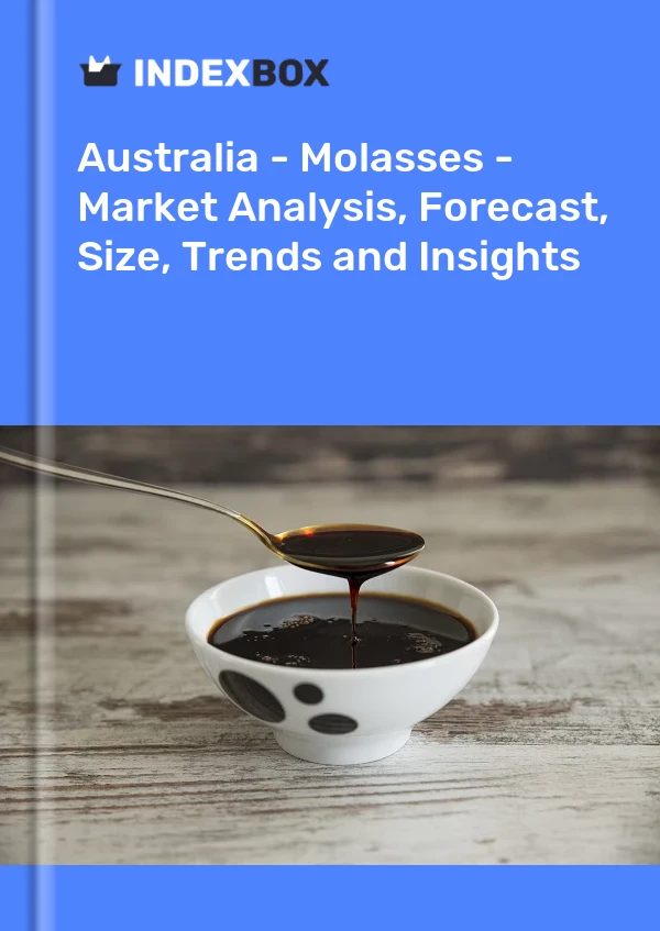 Report Australia - Molasses - Market Analysis, Forecast, Size, Trends and Insights for 499$