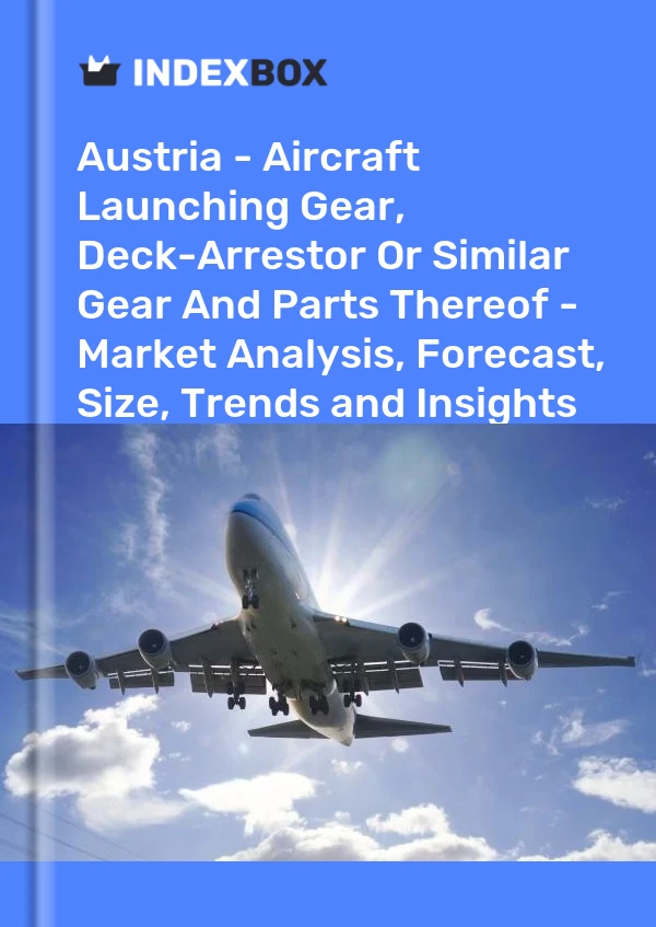 Report Austria - Aircraft Launching Gear, Deck-Arrestor or Similar Gear and Parts Thereof - Market Analysis, Forecast, Size, Trends and Insights for 499$