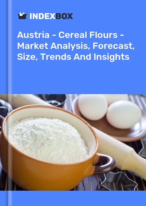 Report Austria - Cereal Flours - Market Analysis, Forecast, Size, Trends and Insights for 499$