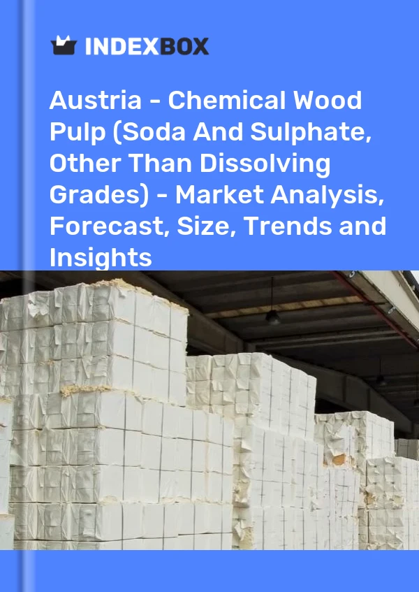 Report Austria - Chemical Wood Pulp (Soda and Sulphate, Other Than Dissolving Grades) - Market Analysis, Forecast, Size, Trends and Insights for 499$