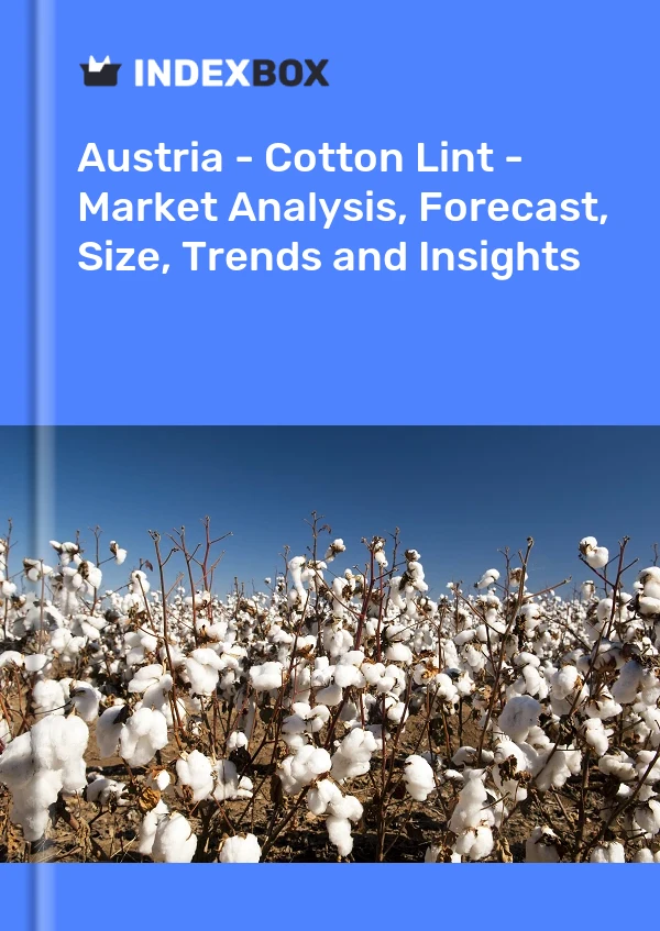 Report Austria - Cotton Lint - Market Analysis, Forecast, Size, Trends and Insights for 499$