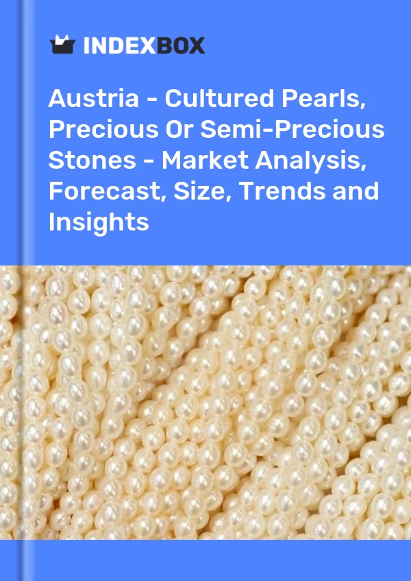 Report Austria - Cultured Pearls, Precious or Semi-Precious Stones - Market Analysis, Forecast, Size, Trends and Insights for 499$