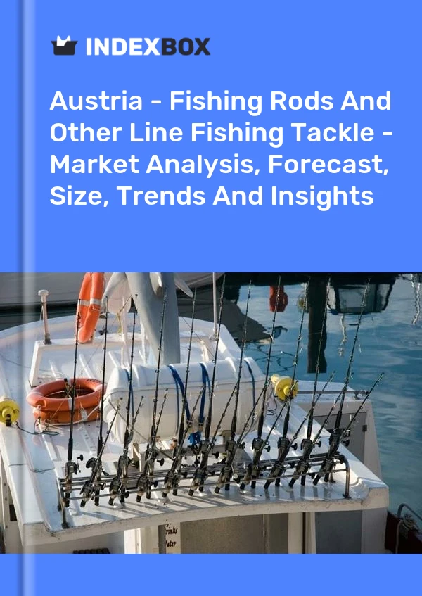 Report Austria - Fishing Rods and Other Line Fishing Tackle - Market Analysis, Forecast, Size, Trends and Insights for 499$