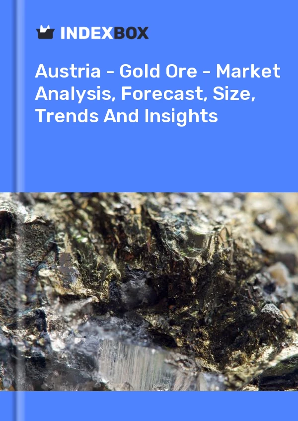 Report Austria - Gold Ore - Market Analysis, Forecast, Size, Trends and Insights for 499$