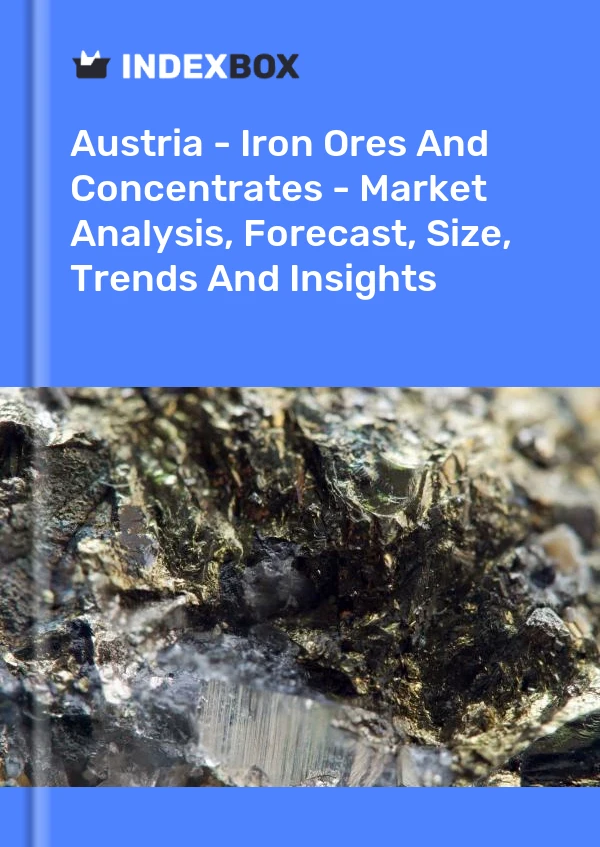 Report Austria - Iron Ores and Concentrates - Market Analysis, Forecast, Size, Trends and Insights for 499$