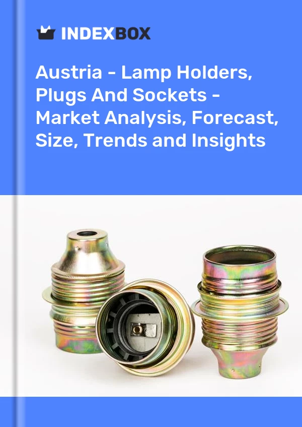 Report Austria - Lamp Holders, Plugs and Sockets - Market Analysis, Forecast, Size, Trends and Insights for 499$