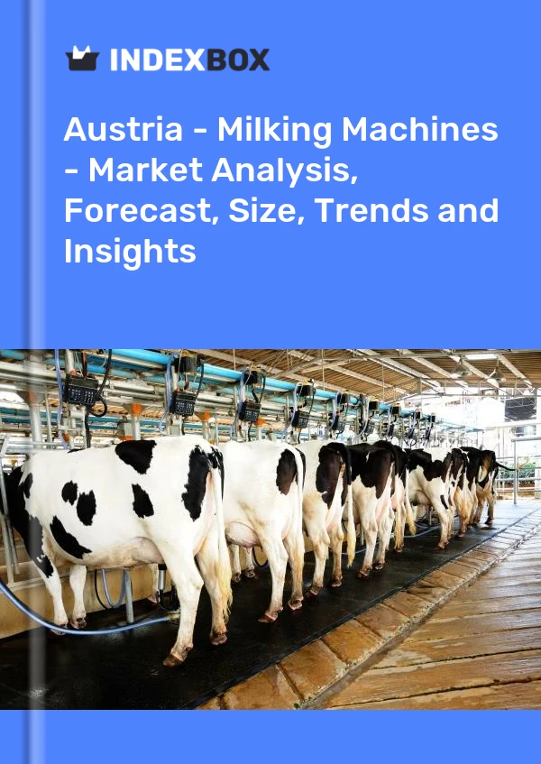 Report Austria - Milking Machines - Market Analysis, Forecast, Size, Trends and Insights for 499$