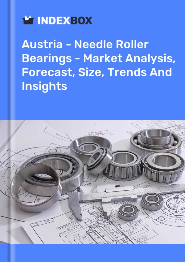 Report Austria - Needle Roller Bearings - Market Analysis, Forecast, Size, Trends and Insights for 499$