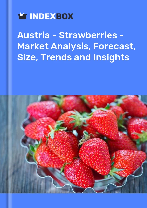 Report Austria - Strawberries - Market Analysis, Forecast, Size, Trends and Insights for 499$