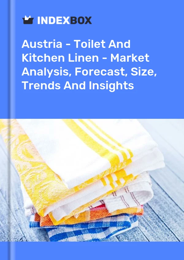 Report Austria - Toilet and Kitchen Linen - Market Analysis, Forecast, Size, Trends and Insights for 499$