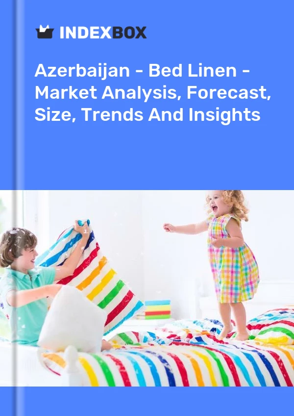 Report Azerbaijan - Bed Linen - Market Analysis, Forecast, Size, Trends and Insights for 499$
