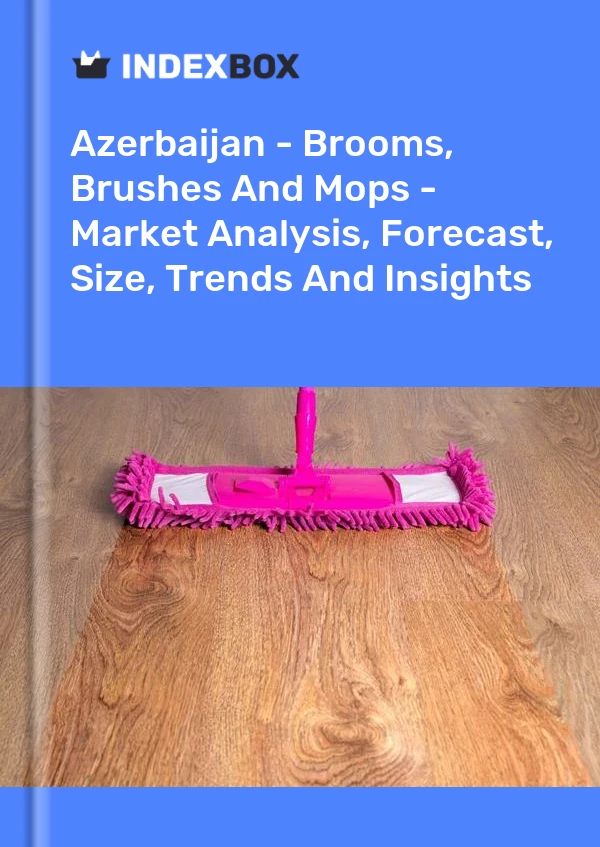 Azerbaijan - Brooms, Brushes And Mops - Market Analysis, Forecast, Size, Trends And Insights