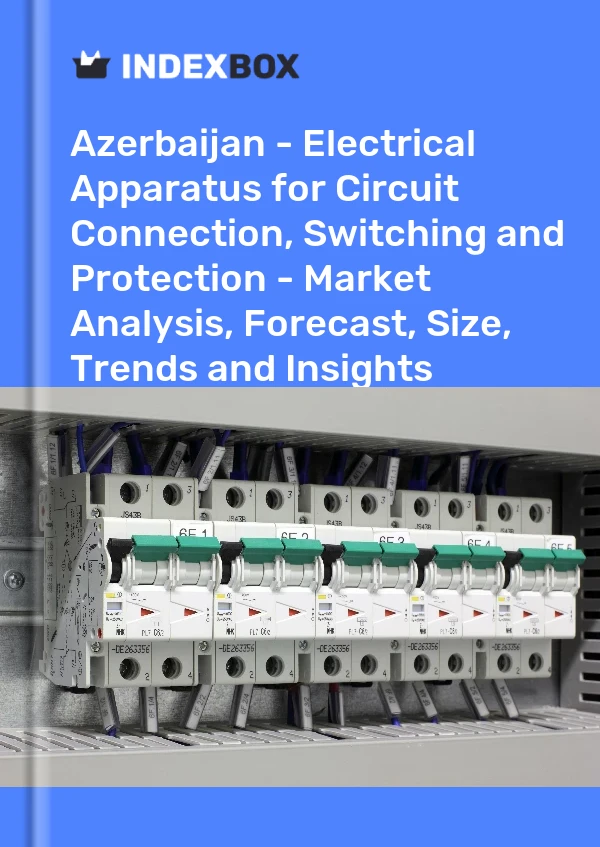 Report Azerbaijan - Electrical Apparatus for Circuit Connection, Switching and Protection - Market Analysis, Forecast, Size, Trends and Insights for 499$