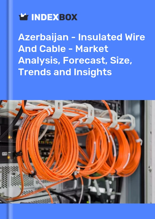 Report Azerbaijan - Insulated Wire and Cable - Market Analysis, Forecast, Size, Trends and Insights for 499$