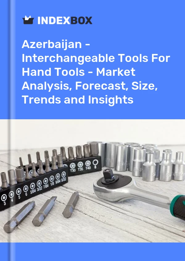 Report Azerbaijan - Interchangeable Tools for Hand Tools - Market Analysis, Forecast, Size, Trends and Insights for 499$