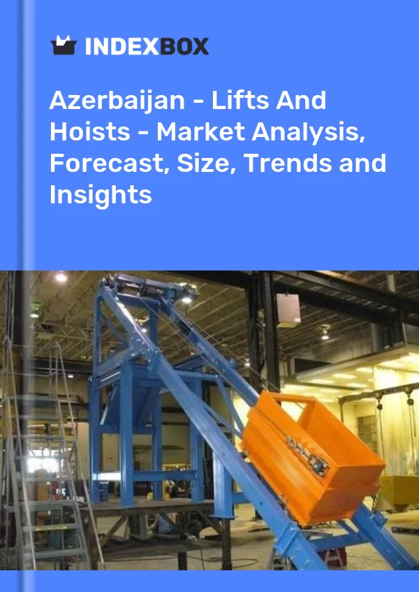 Report Azerbaijan - Lifts and Hoists - Market Analysis, Forecast, Size, Trends and Insights for 499$