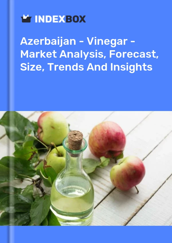 Azerbaijan - Vinegar - Market Analysis, Forecast, Size, Trends And Insights