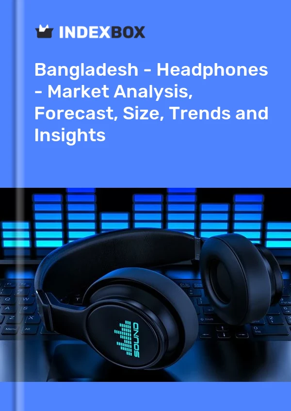 Bangladesh - Headphones - Market Analysis, Forecast, Size, Trends and Insights