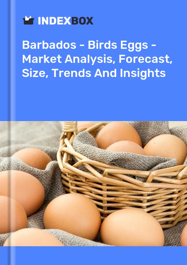 Report Barbados - Birds Eggs - Market Analysis, Forecast, Size, Trends and Insights for 499$