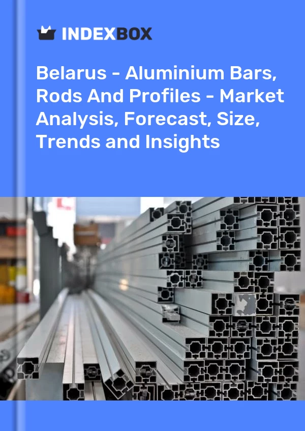 Report Belarus - Aluminium Bars, Rods and Profiles - Market Analysis, Forecast, Size, Trends and Insights for 499$