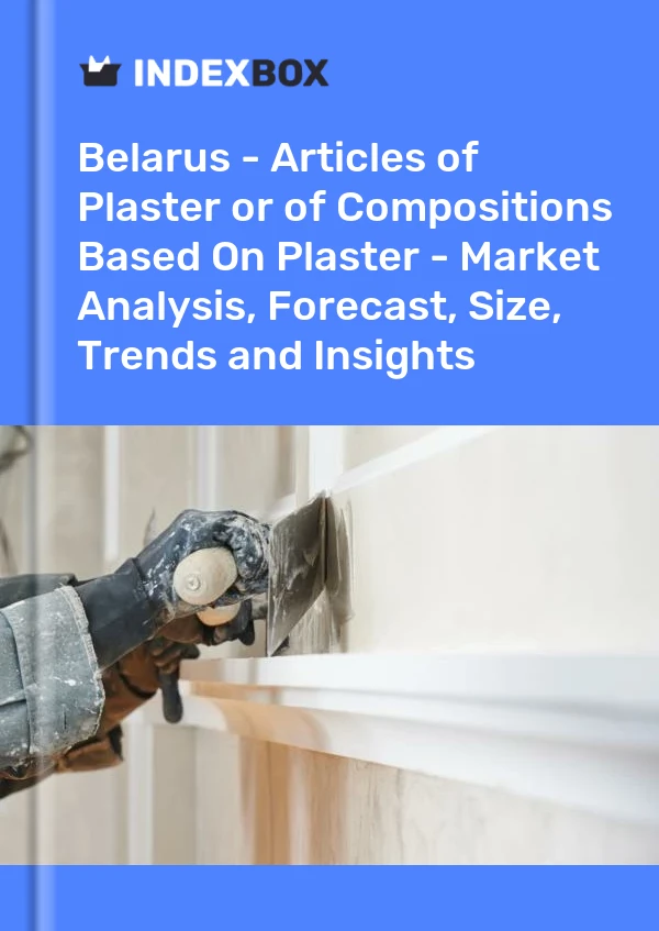 Report Belarus - Articles of Plaster or of Compositions Based on Plaster - Market Analysis, Forecast, Size, Trends and Insights for 499$