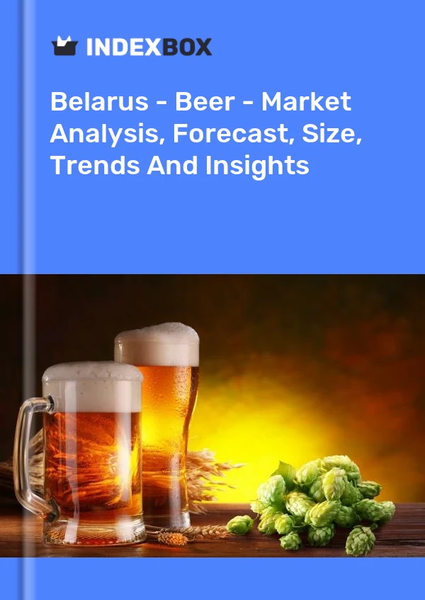 Belarus - Beer - Market Analysis, Forecast, Size, Trends And Insights