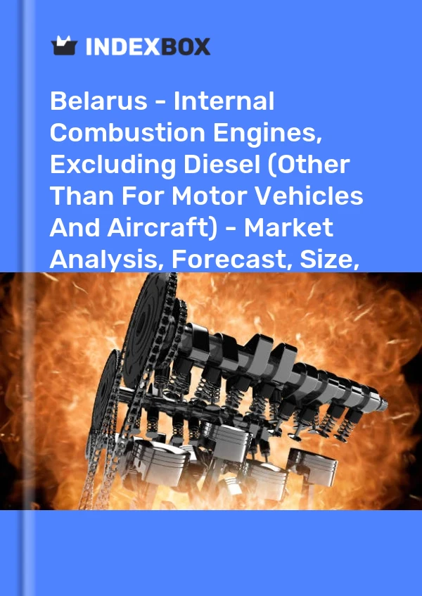 Report Belarus - Internal Combustion Engines, Excluding Diesel (Other Than for Motor Vehicles and Aircraft) - Market Analysis, Forecast, Size, Trends and Insights for 499$