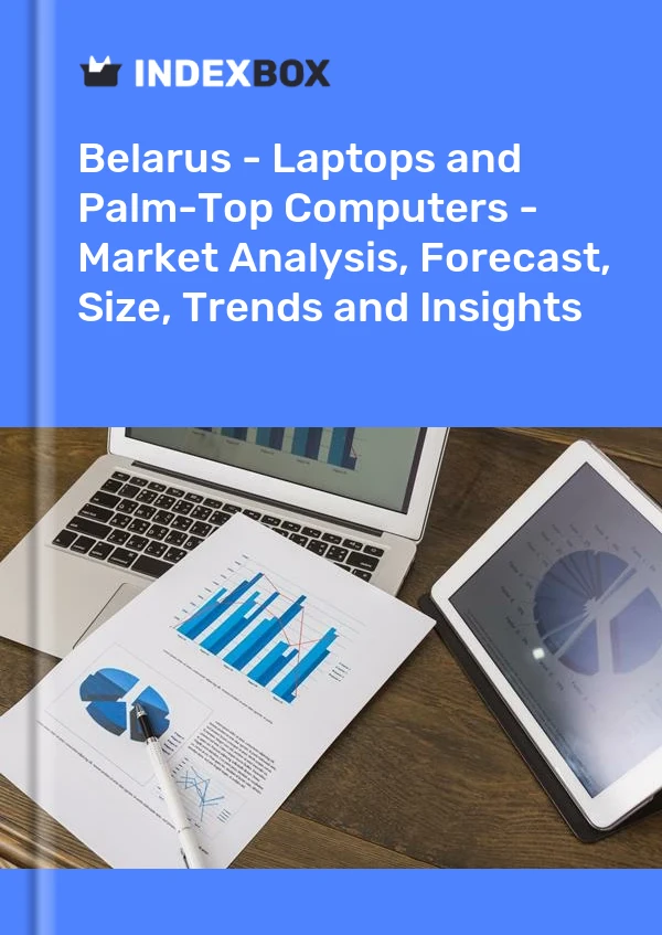 Report Belarus - Laptops and Palm-Top Computers - Market Analysis, Forecast, Size, Trends and Insights for 499$