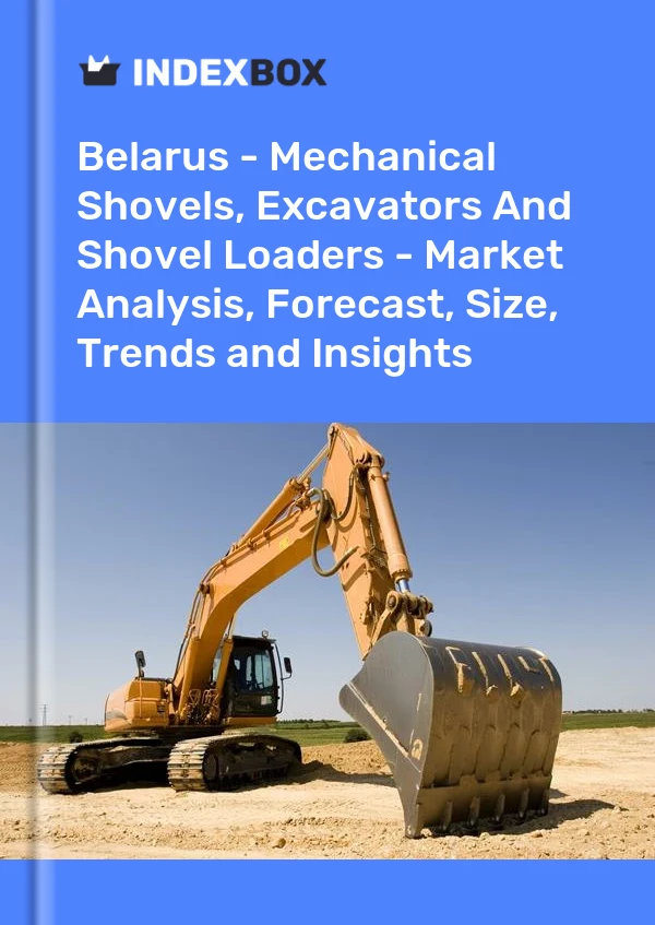 Report Belarus - Mechanical Shovels, Excavators and Shovel Loaders - Market Analysis, Forecast, Size, Trends and Insights for 499$