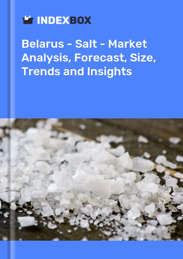 Report Belarus - Salt - Market Analysis, Forecast, Size, Trends and Insights for 499$