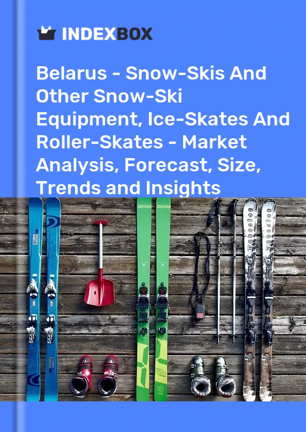 Report Belarus - Snow-Skis and Other Snow-Ski Equipment, Ice-Skates and Roller-Skates - Market Analysis, Forecast, Size, Trends and Insights for 499$