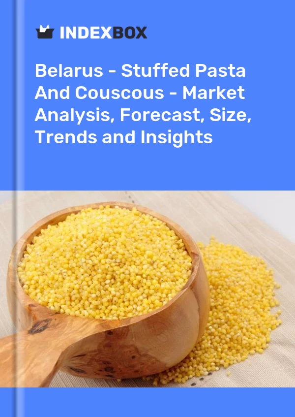 Report Belarus - Stuffed Pasta and Couscous - Market Analysis, Forecast, Size, Trends and Insights for 499$