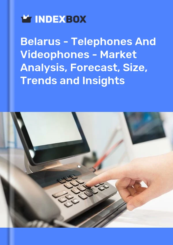 Report Belarus - Telephones and Videophones - Market Analysis, Forecast, Size, Trends and Insights for 499$