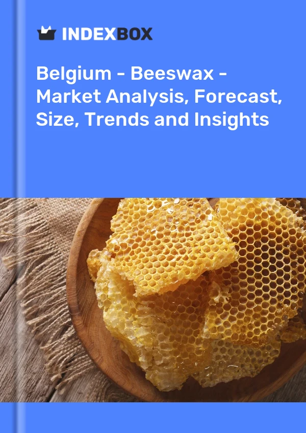 Report Belgium - Beeswax - Market Analysis, Forecast, Size, Trends and Insights for 499$