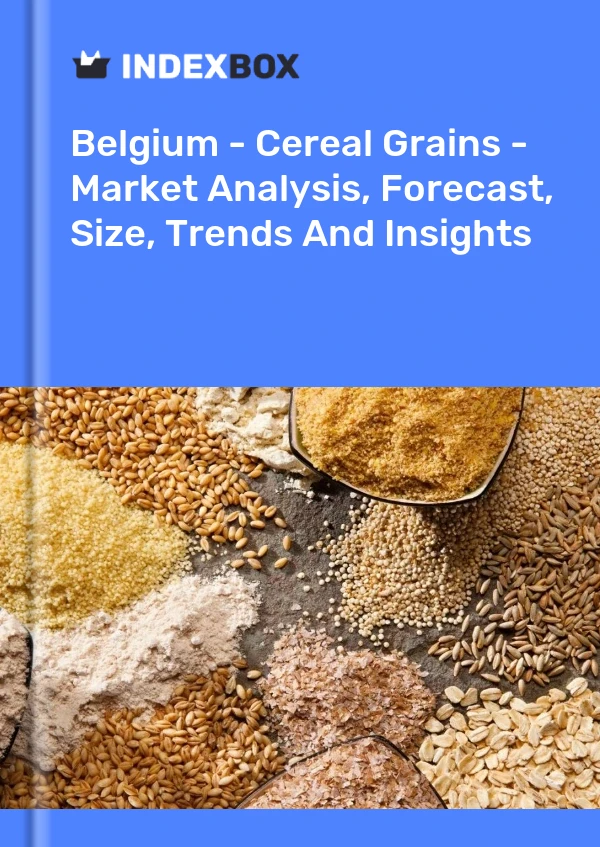 Report Belgium - Cereal Grains - Market Analysis, Forecast, Size, Trends and Insights for 499$