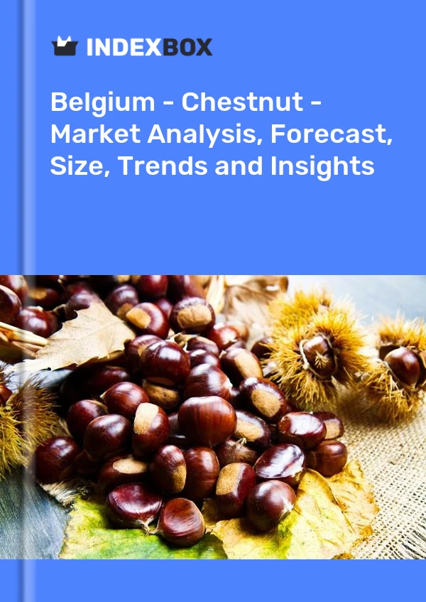 Report Belgium - Chestnut - Market Analysis, Forecast, Size, Trends and Insights for 499$
