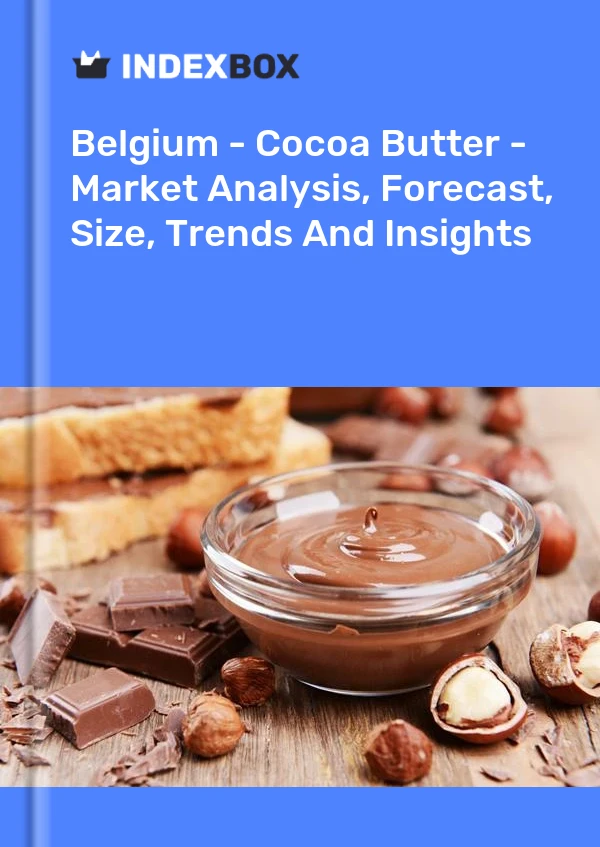Report Belgium - Cocoa Butter - Market Analysis, Forecast, Size, Trends and Insights for 499$