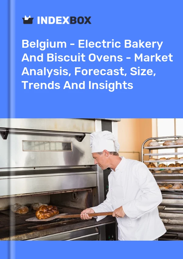 Report Belgium - Electric Bakery and Biscuit Ovens - Market Analysis, Forecast, Size, Trends and Insights for 499$