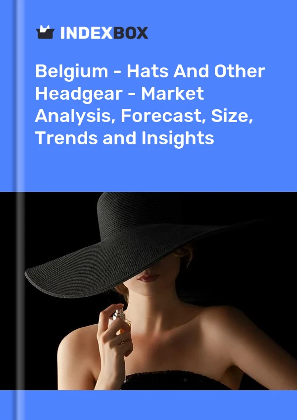 Report Belgium - Hats and Other Headgear - Market Analysis, Forecast, Size, Trends and Insights for 499$
