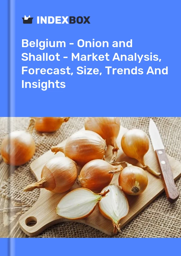 Belgium - Onion and Shallot - Market Analysis, Forecast, Size, Trends And Insights
