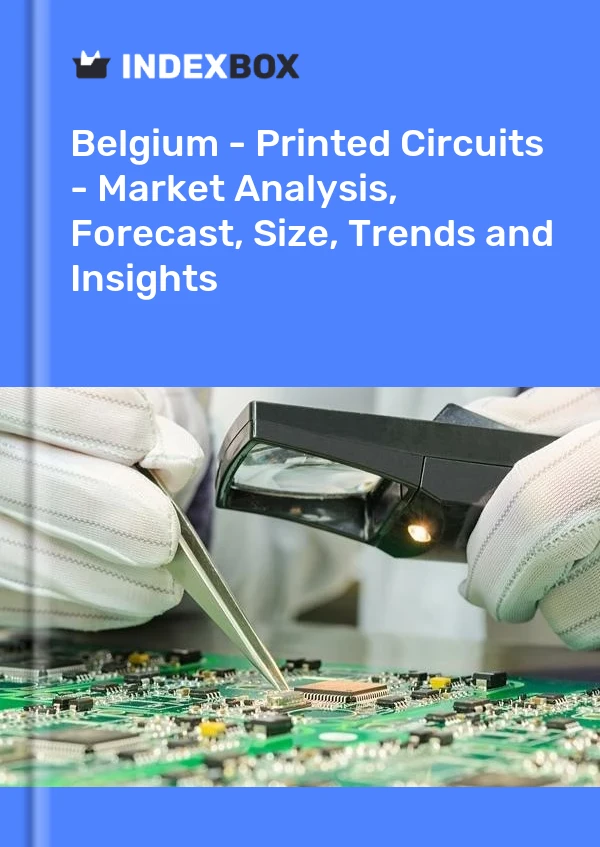 Report Belgium - Printed Circuits - Market Analysis, Forecast, Size, Trends and Insights for 499$