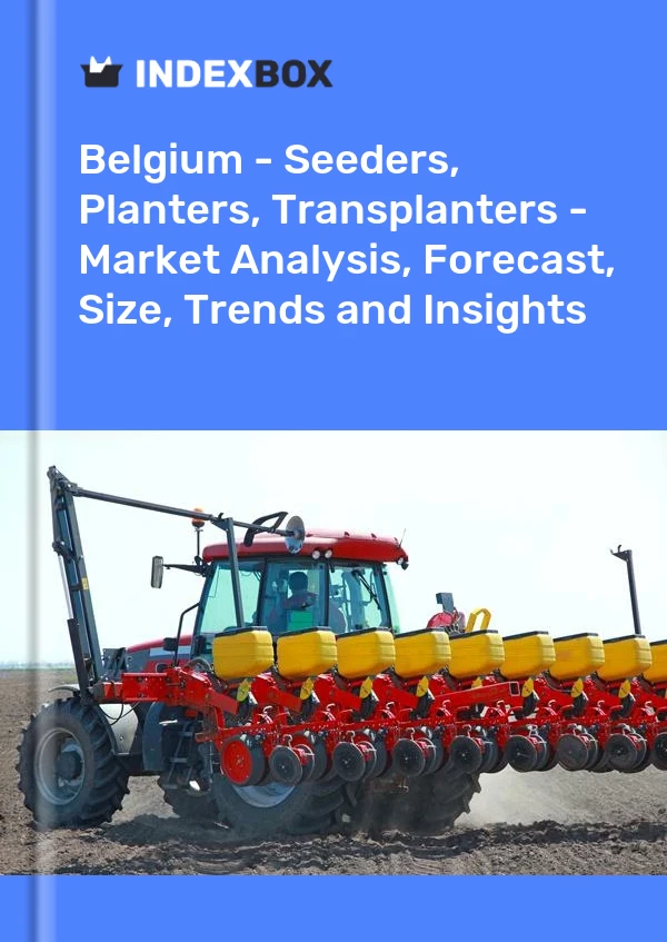 Report Belgium - Seeders, Planters, Transplanters - Market Analysis, Forecast, Size, Trends and Insights for 499$