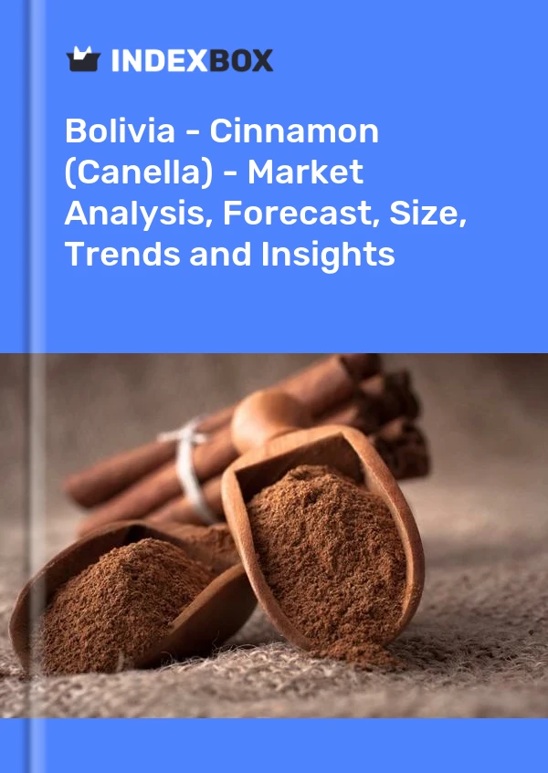 Report Bolivia - Cinnamon (Canella) - Market Analysis, Forecast, Size, Trends and Insights for 499$