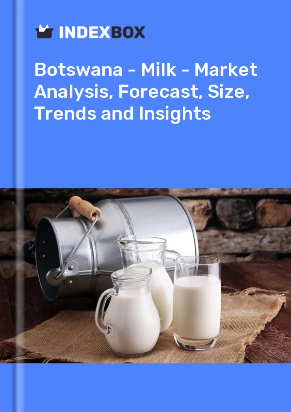 Report Botswana - Milk - Market Analysis, Forecast, Size, Trends and Insights for 499$