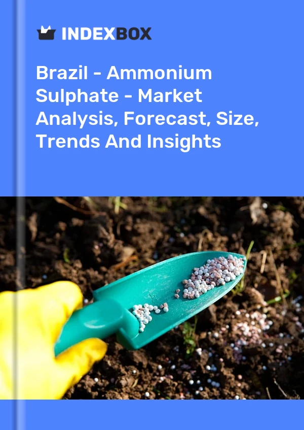 Report Brazil - Ammonium Sulphate - Market Analysis, Forecast, Size, Trends and Insights for 499$