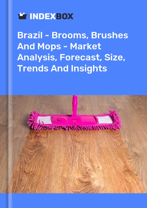 Report Brazil - Brooms, Brushes and Mops - Market Analysis, Forecast, Size, Trends and Insights for 499$